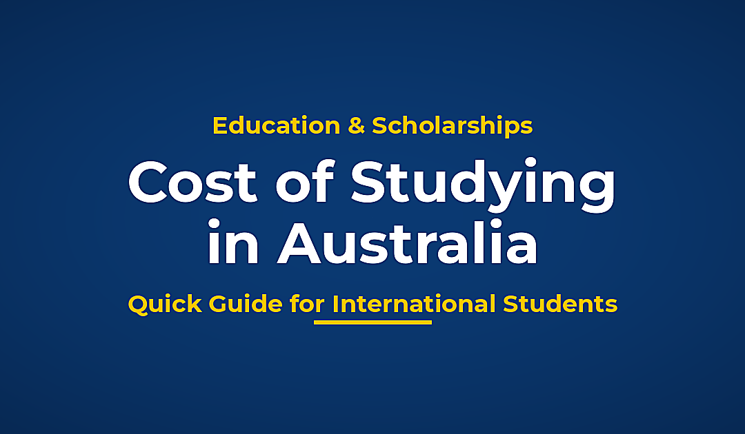 Study in Australia – How Much it Costs – A Quick Guide for Foreign Students