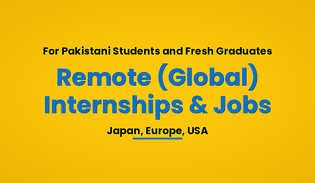Remote Internships / Jobs (Global) for Pakistani Students & Fresh Graduates
